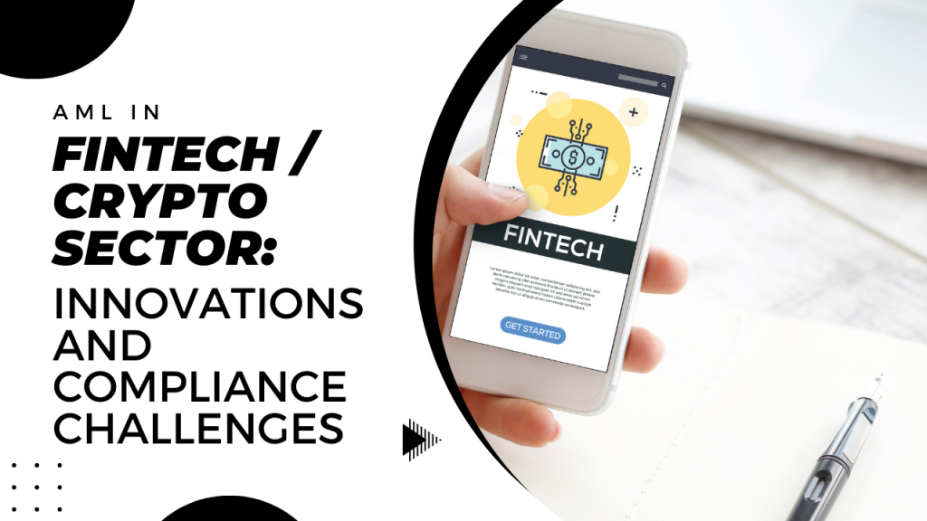 AML IN FINTECH / CRYPTO SECTOR: INNOVATIONS AND COMPLIANCE CHALLENGES