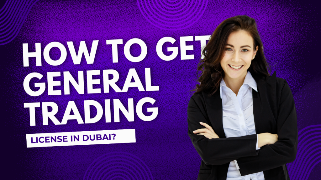 General Trading License in Dubai, UAE (2026) 3 General Trading License in Dubai 2025