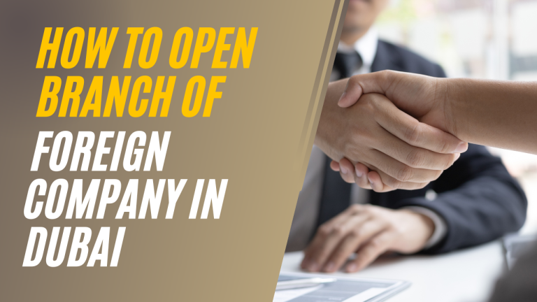 How to Open Branch of Foreign Company in Dubai UAE 1