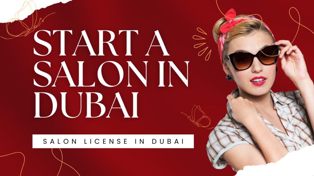 How to Start a Beauty Salon in Dubai License Tips 2025