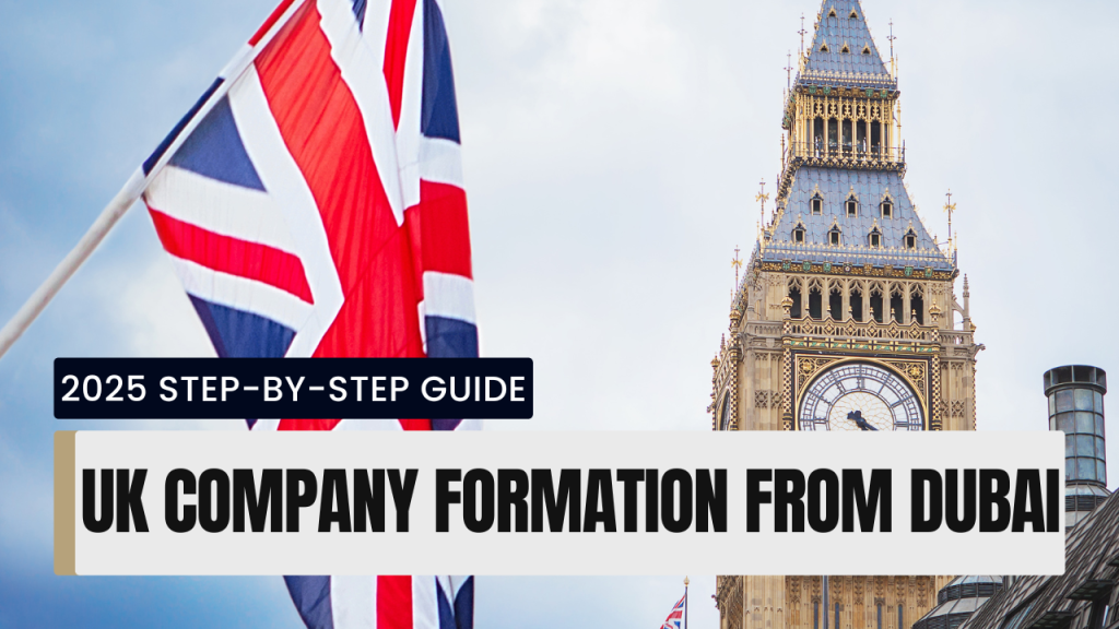 UK Company Formation from Dubai 2025 Step-by-Step Guide 2025 Step-by-Step Guide
