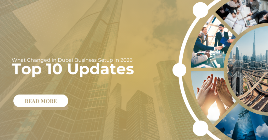 What Changed in Dubai Business Setup in 2026 Top 10 Updates