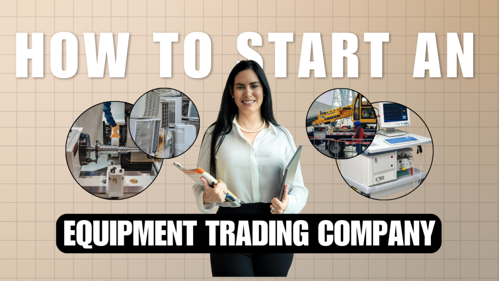 How to Set Up an Equipment and Spare Parts Trading Business in Dubai, UAE 1 HOW TO START AN EQUIPMENT TRADING COMPANY